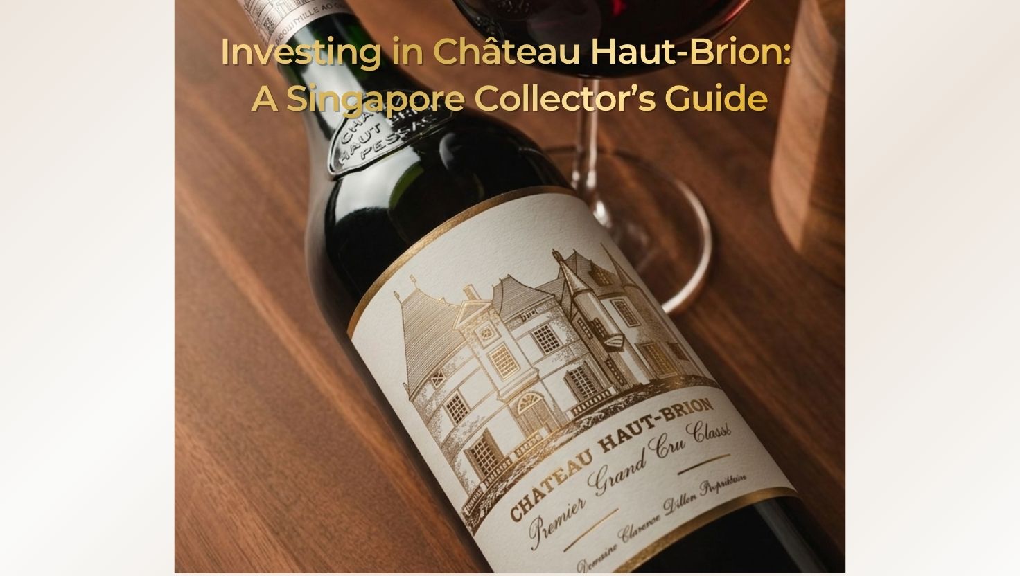 investing in chateau haut brion, a singapore collector's guide