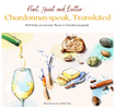 Flint, Yeast and Butter: Chardonnayspeak, Translated